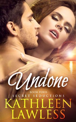 [Secret Seductions 04] • UNDONE · A Steamy, Contemporary Vacation Romance (Secret Seductions Book 6)